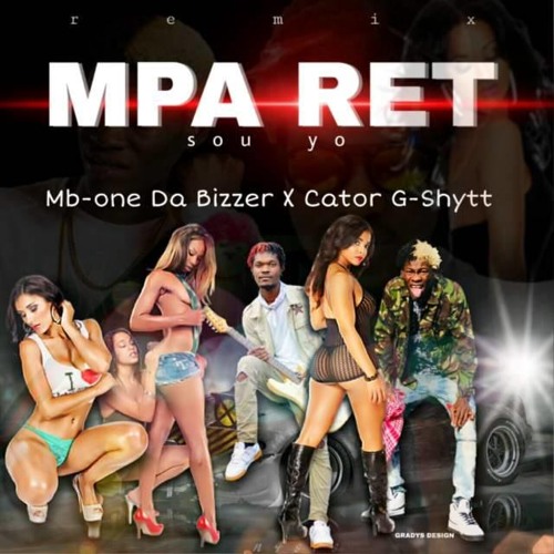 MPA RET SOU YO (remix) Mb-one Da Bizzer FT: Cator G-Shytt