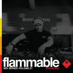 Flammable Mix Series Volume 21: Soon(ish)