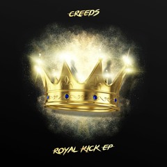 Creeds - Royal Kick (OUT NOW!)