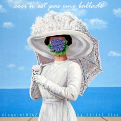 Ceci n'est pas une ballade (disquiet0362)