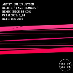 Julius Jetson - Fame (B!tch Be Cool Remix)