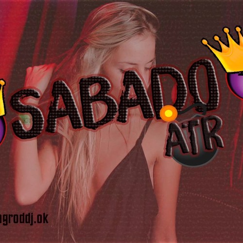 SABADO ATR (🔥Enganchado FIESTERO🔥) - | DJ AGROD