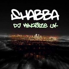 Shabba - DJ KingSize UK **FREE DOWNLOAD**