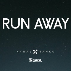Run Away - Kyral X Banko & Kases