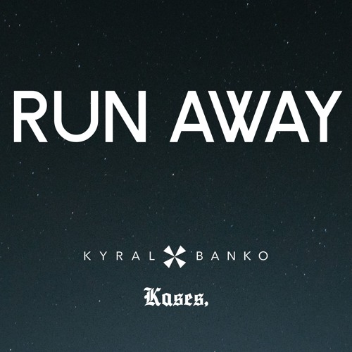 Run Away - Kyral X Banko & Kases