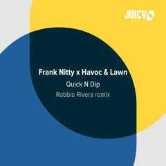 Frank Nitty x Havoc & Lawn-Quick N Dip - Robbie Rivera Mix