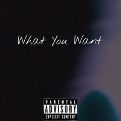 What You Want feat. Khazii of 330