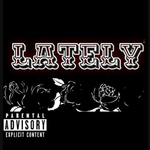 LATELY- Feat. Will Nova x Joe Flow