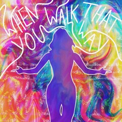 When You Walk That Way