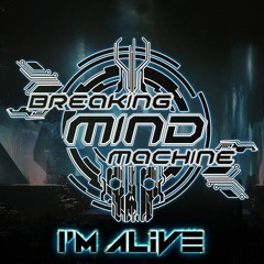 Breaking Mind Machine - I'm Alive [Instrumental]
