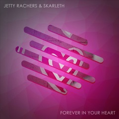 Jetty Rachers & Skarleth - Forever In Your Heart