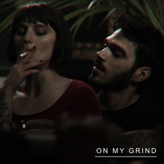 on my grind