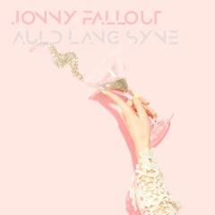 Auld Lang Syne (Jonny Fallout Remix) [FREE DOWNLOAD]