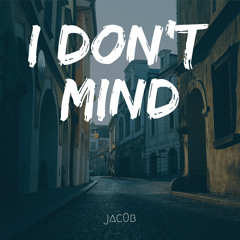 I Don't Mind - jac0b
