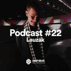 Lauzak @ Deep Bear Podcast #022