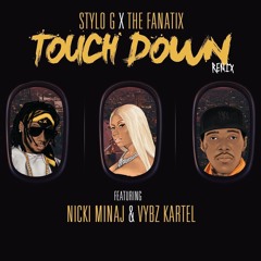 Stylo G & Fanatix  - Touch Down Remix (ft. Nicki Minaj & Vybz Kartel )