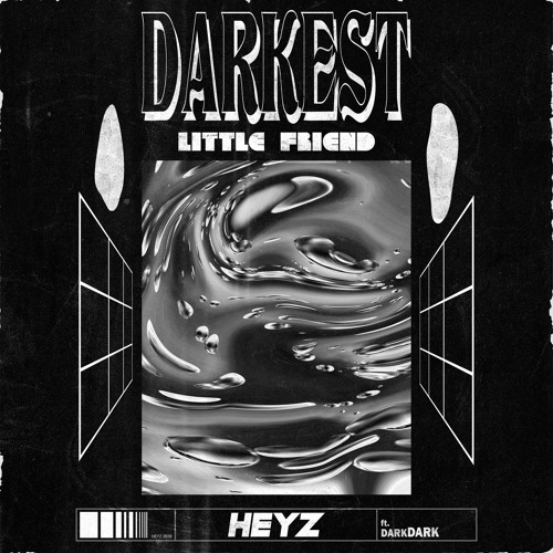 HEYZ - Darkest Little Friend (feat. darkDARK)