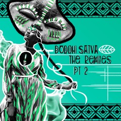 Boddhi Satva - The Remixes Part 2