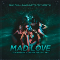 Sean Paul, David Guetta - Mad Love (Jayden Vega & Firetek Festival Mix)
