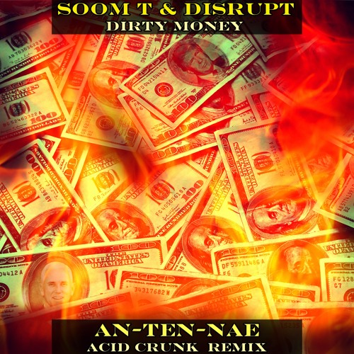 Disrupt & Soom T - Dirty Money (An - Ten - Nae Acid Crunk Remix)