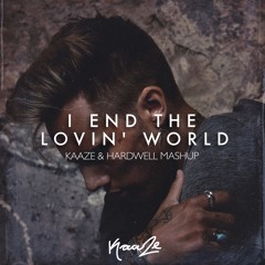 I End The Lovin' World (KAAZE & Hardwell Mashup)