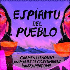 Carmen Lienqueo, Animales de Costumbres & Danza Perfume - Espíritu del Pueblo