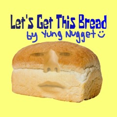 Let's Get This Bread (prod. Jenry)