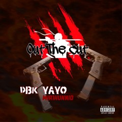 Dbk Yayo X Mir1hunnid - Out The Cut