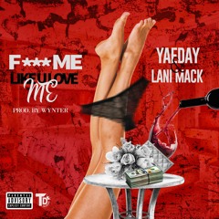 Fuck Me Like U Love Me - YaeDay & Lani Mack (prod by Wynter)