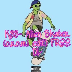 K88- Alien Skater (C.R.O.M.I Edit)FREE DL