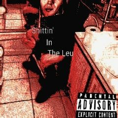 Shittin' In The Leu [Produced by A.M.N.D.]