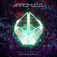 Andromulus - True Potential (VAIZOR REMIX)