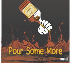 Pour Some More