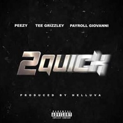 2 Quick Peezy X Tee Grizzley X Payroll Giovanni(Prod. By Helluva)