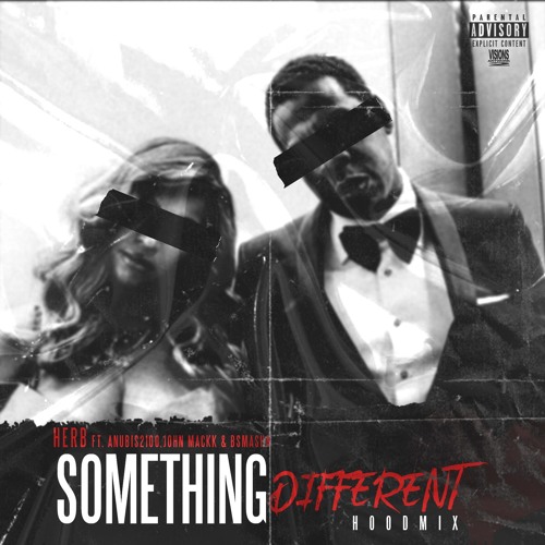 Herb- "Something Different" ft John Mackk, Anubis2100 & BSmasha (HOODMIX) Prod.  Kamoshun