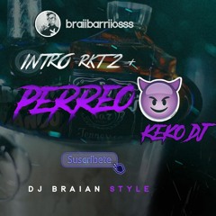 INTRO RKT 2 + PERREO DJ BRAIAN STYLE FT KEKO DJ