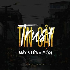 TIN CẬY - MÂY & LỬA X BÔN