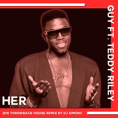 Guy Ft Teddy Riley - Her (2019 Throwback House Remix by DJ SimonC)