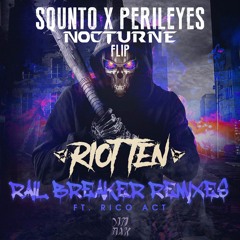 Riot Ten - Railbreaker Ft. Rico Act [Squnto X PerilEyes Remix] (NOCTURNE FLIP)