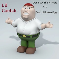 Don't Say The N Word Part 2 (Feat. Lil Rotten Eggs)