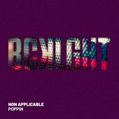 Non Applicable - Poppin' (Original Mix)[BCKLGHT]