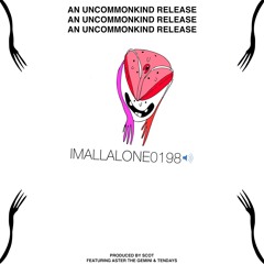 "IMALLALONE0198" (Aster the GEMini + TENDAYS) [prod. SCOT]