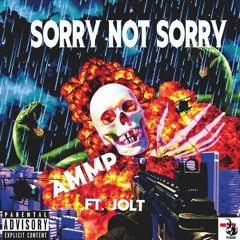 AMMP - Sorry Not Sorry (ft.Jolt)