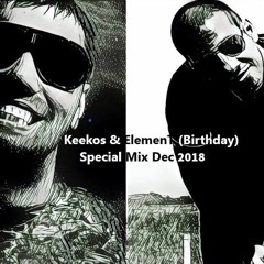 Keekos & ElemenT (Birthday) - Special Mix Dec 2018