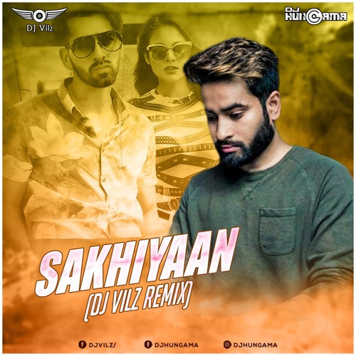 Stream Sakhiyaan (Dj Vilz Remix) by DJ Vilz | Listen online for free on ...