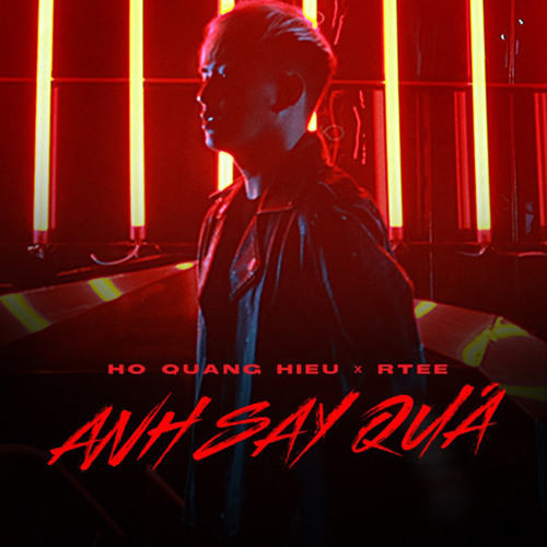 Anh Say Quá (feat. R.Tee) - Hồ Quang Hiếu