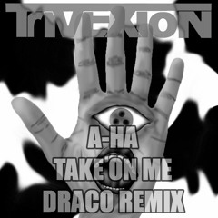 A Ha - Take On Me (Dracos Remix)(Trivexion Remix)(FULL SPECIAL)