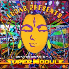 Lucas presents.. Confessions of a SuperModule - (full album Radiozora mix)