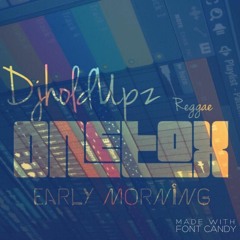 DjHoldUpz X ONETOX - EARLY MORNING X MARIAH CAREY (reggae)