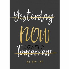 Lowelo Tomorrow  Is Now!